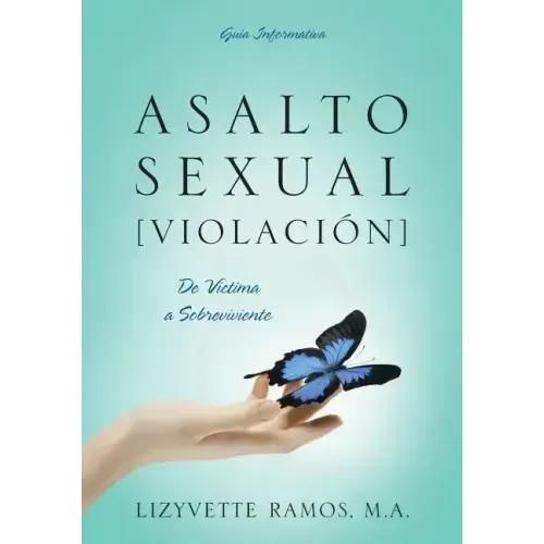 Asalto Sexual [Violacion]: De Víctima a Sobreviviente