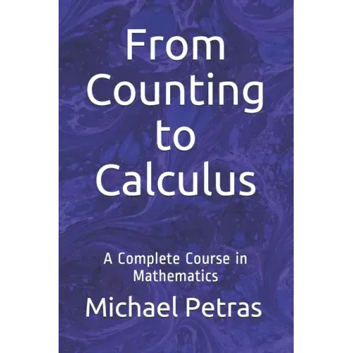 From Counting to Calculus: A Complete Course in Mathematics