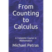 From Counting to Calculus: A Complete Course in Mathematics