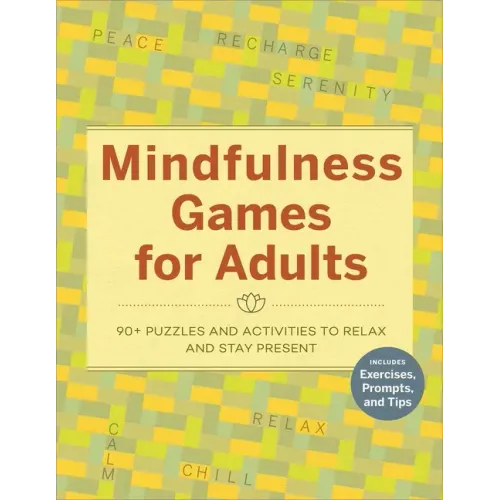 Mindfulness Games for Adults: 90+ Puzzles and Activities to Relax and Stay Present