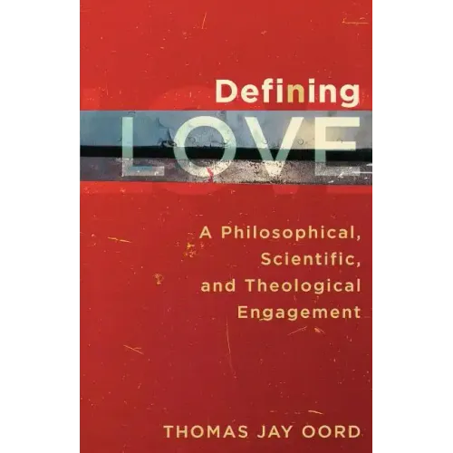 Defining Love: A Philosophical, Scientific, and Theological Engagement