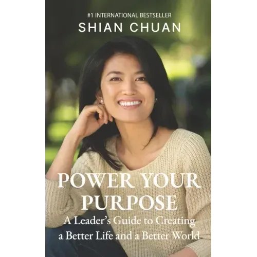 Power Your Purpose: A Leader's Guide to Creating a Better Life and a Better World