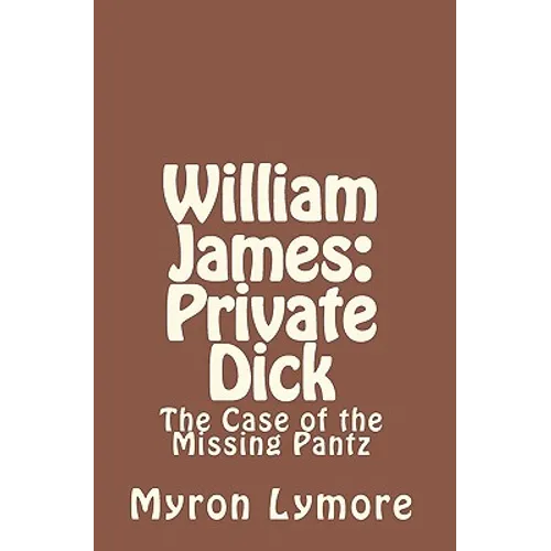 William James: Private Dick: The Case of the Missing Pantz