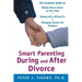 Smart Parenting During and After Divorce: The Essential Guide to Making Divorce Easier on Your Child