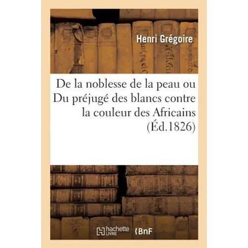 De la noblesse de la peau ou Du préjugé des blancs contre la couleur des Africains: et celle de leurs descendans, noirs et sang-mêlés
