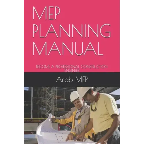 Mep Planning Manual: Become a Professional Construction Engineer
