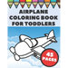 Airplanes Coloring Book For Toddlers: Big and Simple Images with Fun Planes, Helicopters and Flying Vehicles, Gift for Kids and Preschoolers