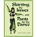 Skirting the Issues and Pants for the Dance