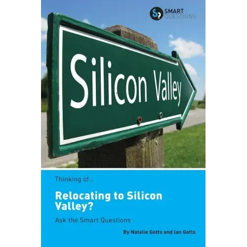 Thinking of... Relocating to Silicon Valley? Ask the Smart Questions