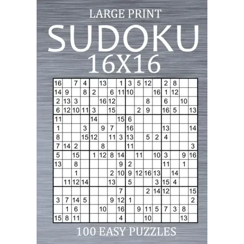 Large Print Sudoku 16x16 - 100 Easy Puzzles: Sudoku Variant Puzzle Book for Adults