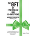 The Gift of Lyme Disease and Co-Infections: A Healer's Journey to Healing Lyme