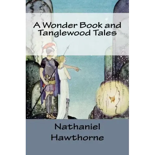 A Wonder Book and Tanglewood Tales