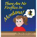 There Are No Fireflies In Montana!