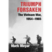 Triumph Forsaken: The Vietnam War, 1954-1965