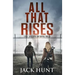 All That Rises: A Post-Apocalyptic EMP Survival Thriller