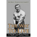 The Way To Live: In Health and Physical Fitness (Original Version, Restored)