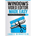 Windows Video Editor Made Easy: Creating Memories the Easy Way