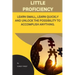 Little Proficiency: Learn Small, Learn Quickly and Unlock the Possibility to Accomplish Anything