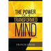 The Power Of A Transformed Mind: How To Win The Battle Of Life Using The Key Of A Systematically Renewed Mind