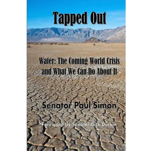 Tapped Out: Water: The Coming World Crisis and What We Can Do About It