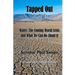 Tapped Out: Water: The Coming World Crisis and What We Can Do About It