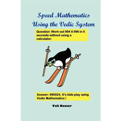 Speed Mathematics Using the Vedic System