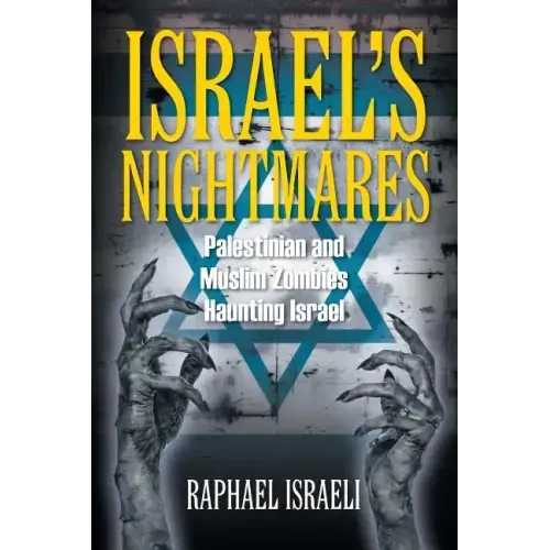 Israel's Nightmares: Palestinian and Muslim Zombies Haunting Israel