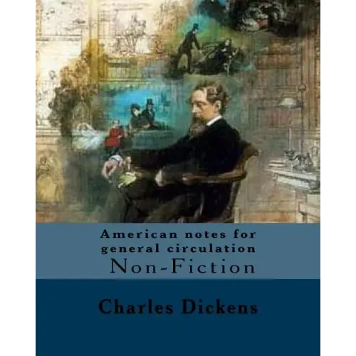 American notes for general circulation. By: Charles Dickens, Illustrated By: C.(Clarkson Frederick) Stanfield (3 December 1793 - 18 May 1867).: Americ