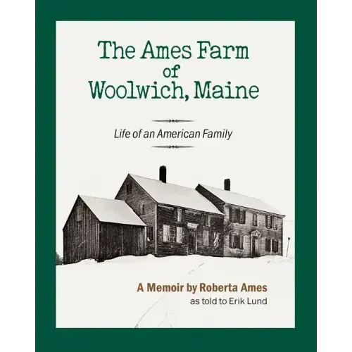 The Ames Farm of Woolwich, Maine: Life of an American Family