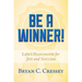 Be a Winner!: Life's Handbook for Joy and Success