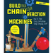 Build Your Own Chain Reaction Machines: How to Make Crazy Contraptions Using Everyday Stuff--Creative Kid-Powered Projects!