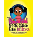 The Beautiful Little Queen Who Believes
