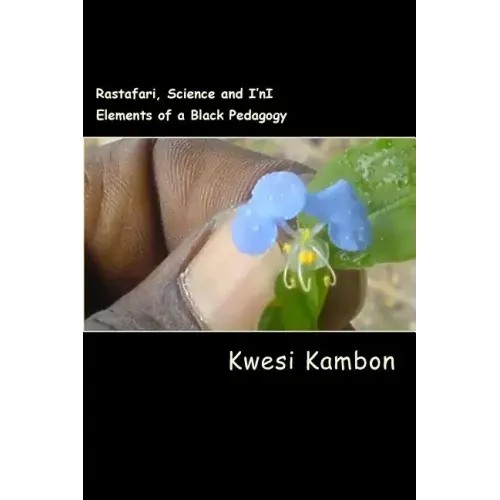 Rastafari, Science and I'nI: Elements of a Black Pedagogy