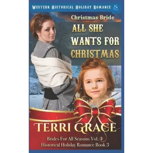 Christmas Bride - All She Wants for Christmas: Western Historical Holiday Romance