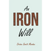 An Iron Will: With an Essay on Self Help By Russel H. Conwell