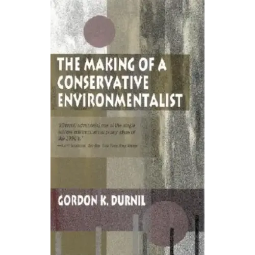 Making of a Conservative Environmentalist: With Reflections on Government, Industry, Scientists, the Media, Education, Economic Growth, the Public, th