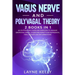 Vagus Nerve and Polyvagal Theory: 2 Books in 1. An Outstanding Guide and Exercises to Manage Emotional Stress, Overcome Anxiety and Depression, Heal D