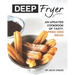 Deep Fryer Recipes: An Updated Cookbook of Tasty, Fried Dish Ideas!
