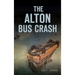 The Alton Bus Crash
