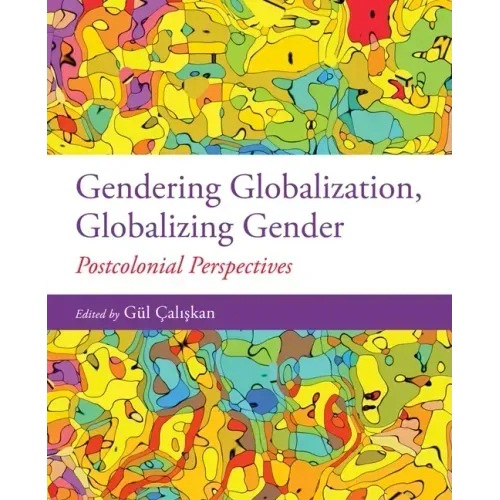 Gendering Globalization, Globalizing Gender: Postcolonial Perspectives