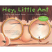 Hey Little Ant