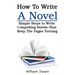 How To Write A Novel: Simple Steps to Write Compelling Novels That Keep The Pages Turning