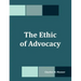 The Ethic of Advocacy
