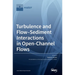Turbulence and Flow-Sediment Interactions in Open-Channel Flows