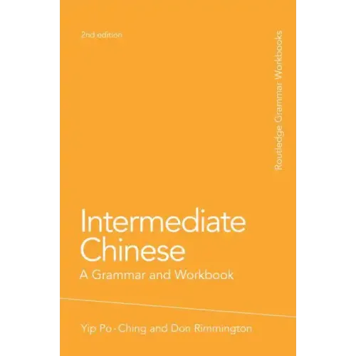 Intermediate Chinese: A Grammar and Workbook