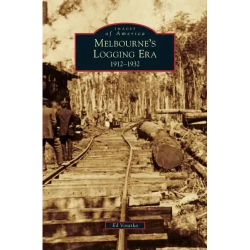 Melbourne's Logging Era: 1912-1932