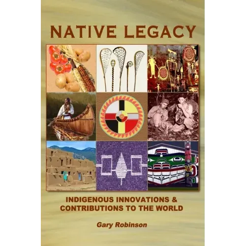 Native Legacy: Indigenous Innovations and Contributions to the World