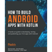 How to Build Android Apps with Kotlin