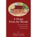 A Home From the Woods: Adventures and methods restoring and building authentic log cabins