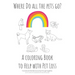 Where Do All The Pets Go? A Coloring Book to Help Kids with Pet Loss.